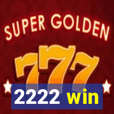 2222 win